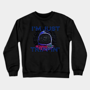 I'm Just Trippin' Crewneck Sweatshirt